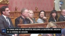 El consejero de Vox David Gil reclama la gestión del Archivo de la Corona de Aragón mp4