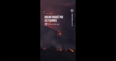 La région de Malibu ravagé par les flammes