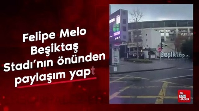 Felipe Melo, Beşiktaş Stadı'nın önünden paylaşım yaptı