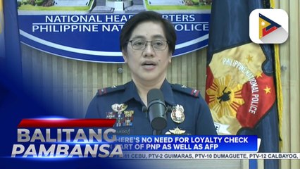 PNP Spox: No need for loyalty check on part of PNP as well as AFP