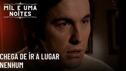 Chega de ir a lugar nenhum| Mil e Uma Noites - Episódio 63