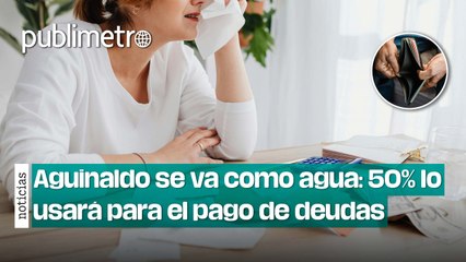 Aguinaldo se va como agua: 50% de mexicanos lo usará para el pago de deudas