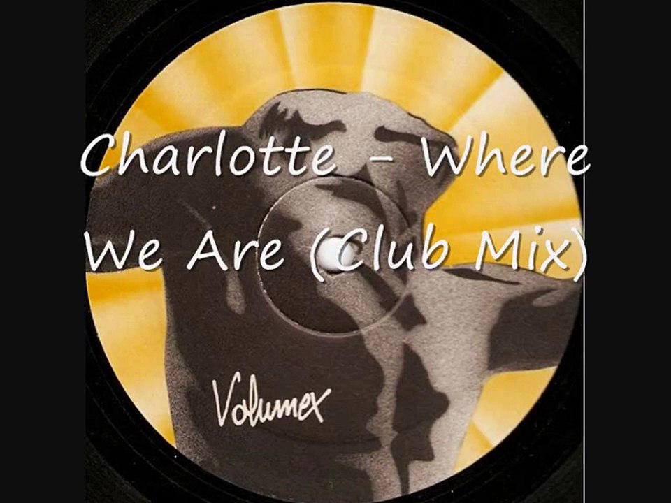 Charlotte - Where We Are (Club Mix)