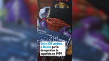 Corte IDH condena a México por la desaparición de zapatista en 1999