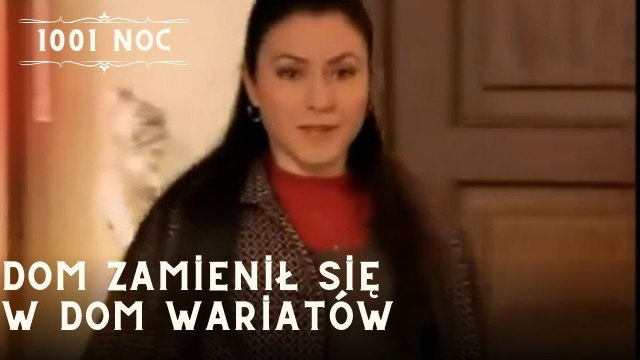 Dom zamienił się w dom wariatów| 1001 Noc - Odcinek 14