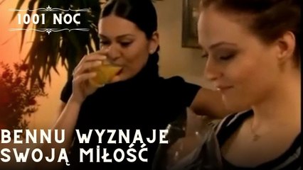 Bennu wyznaje swoją miłość| 1001 Noc - Odcinek 14