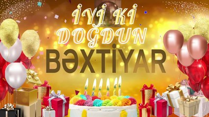 BƏXTİYAR – Ad Günün Mübarək Bəxtiyar