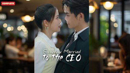 Somehow Married To The CEO (Chinese Drama English Subtitles )