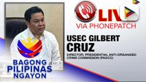 PAOCC Usec. Gilbert Cruz patungkol sa intensified operations laban sa mga natitirang POGO