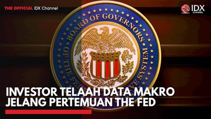 Investor Telaah Data Makro Jelang Pertemuan The Fed