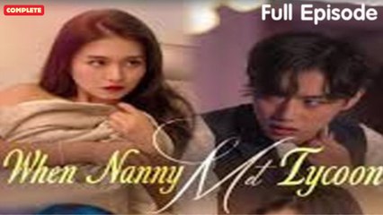 When Nanny Met Tycoon  (Chinese Drama English Subtitles )