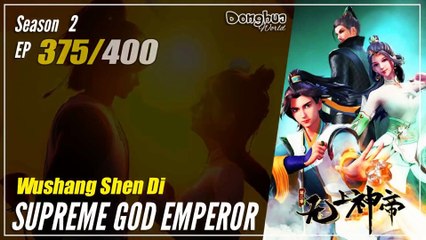 【Wu Shang Shen Di】 S2 EP 375 (439) - Supreme God Emperor |  Donghua - 1080P