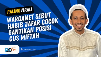 HABIB JAFAR DIANGGAP COCOK UNTUK GANTIKAN POSISI GUS MIFTAH DI BIDANG KERUKUNAN BERAGAMA