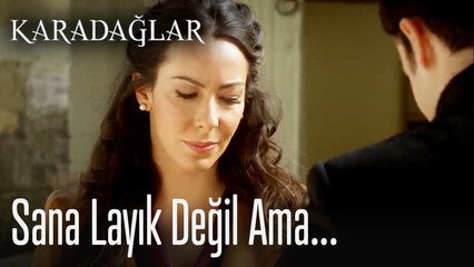 Sana Layık Değil Ama - Karadağlar