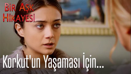 Korkut'un yaşaması için... - Bir Aşk Hikayesi 34. Bölüm