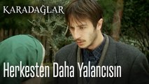 Sen Herkesten Daha Yalancısın - Karadağlar