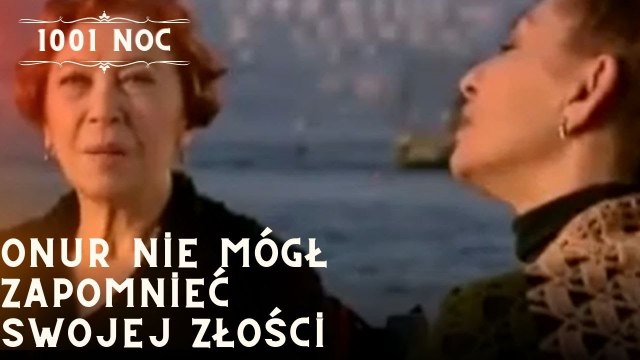 Onur nie mógł zapomnieć swojej złości| 1001 Noc - Odcinek 15