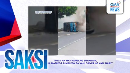 SAKSI RECAP: Truck na may kargang buhangin, tumumba matapos sumalpok sa van; driver ng van, naipit (Aired on December 12, 2024)