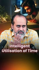 Intelligent Utilisation of Time  Acharya Prashant