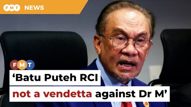 Batu Puteh RCI not vendetta against Dr M, says Anwar