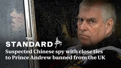 Suspected Chinese spy with close ties to Prince Andrew banned from the UK