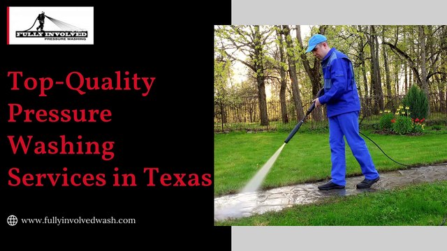 Top-Quality Pressure Washing Services in Texas by Fully Involved Pressure Washing, LLC