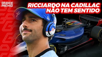 CADILLAC COGITA RICCIARDO NA F1: ERRO INADMISSÍVEL