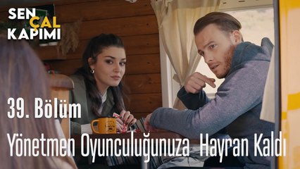 Yönetmen Oyunculuğunuza Hayran Kaldı  Sen Çal Kapımı 39. Bölüm