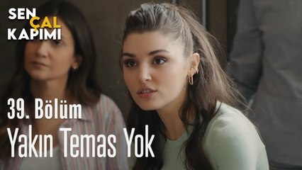 Yakın Temas Yok - Sen Çal Kapımı 39. Bölüm