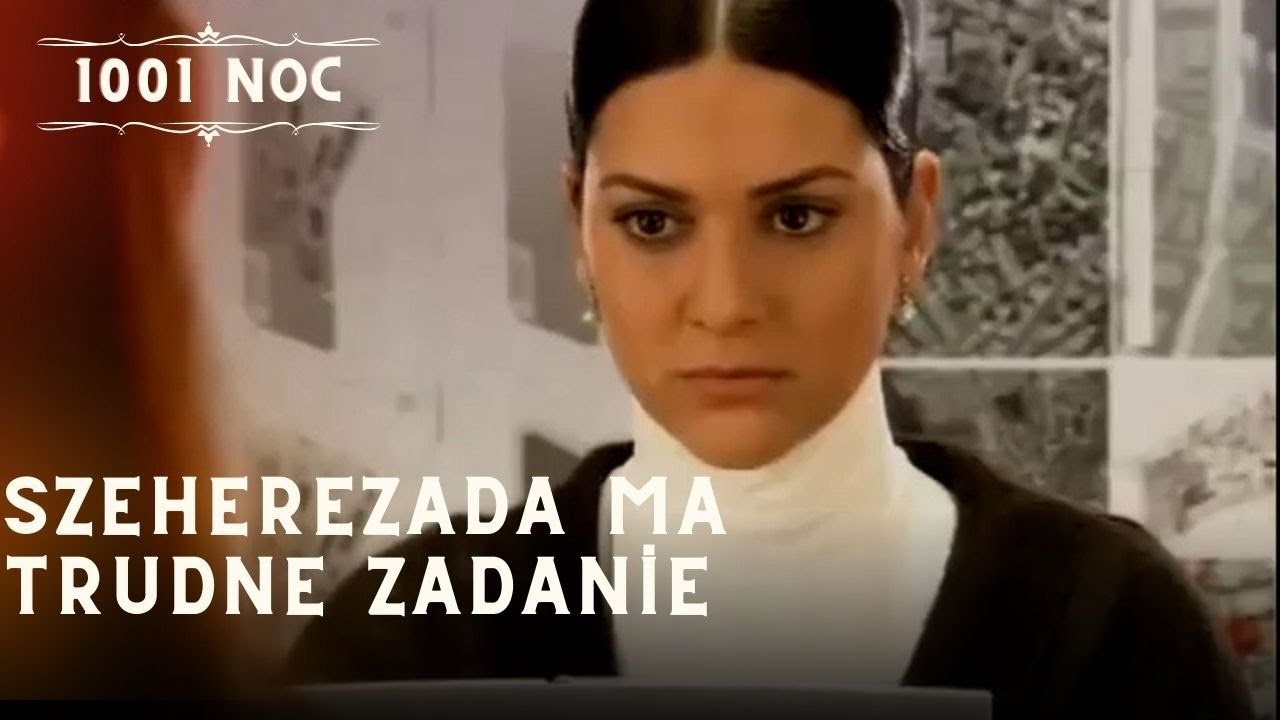Szeherezada ma trudne zadanie| 1001 Noc - Odcinek 16