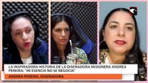 La inspiradora historia de la diseñadora misionera Andrea Pereira Mi esencia no se negocia