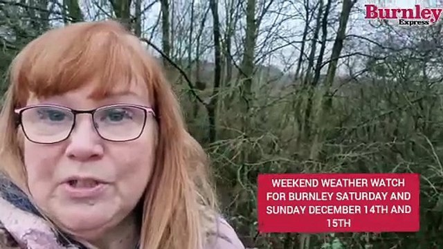 Burnley's weekend weather watch for Saturday and Sunday, December 14th and 15th