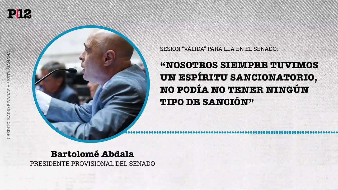 "Siempre tuvimos un espíritu sancionatorio": Abdala da por válida la sesión del Senado por el caso Kueider