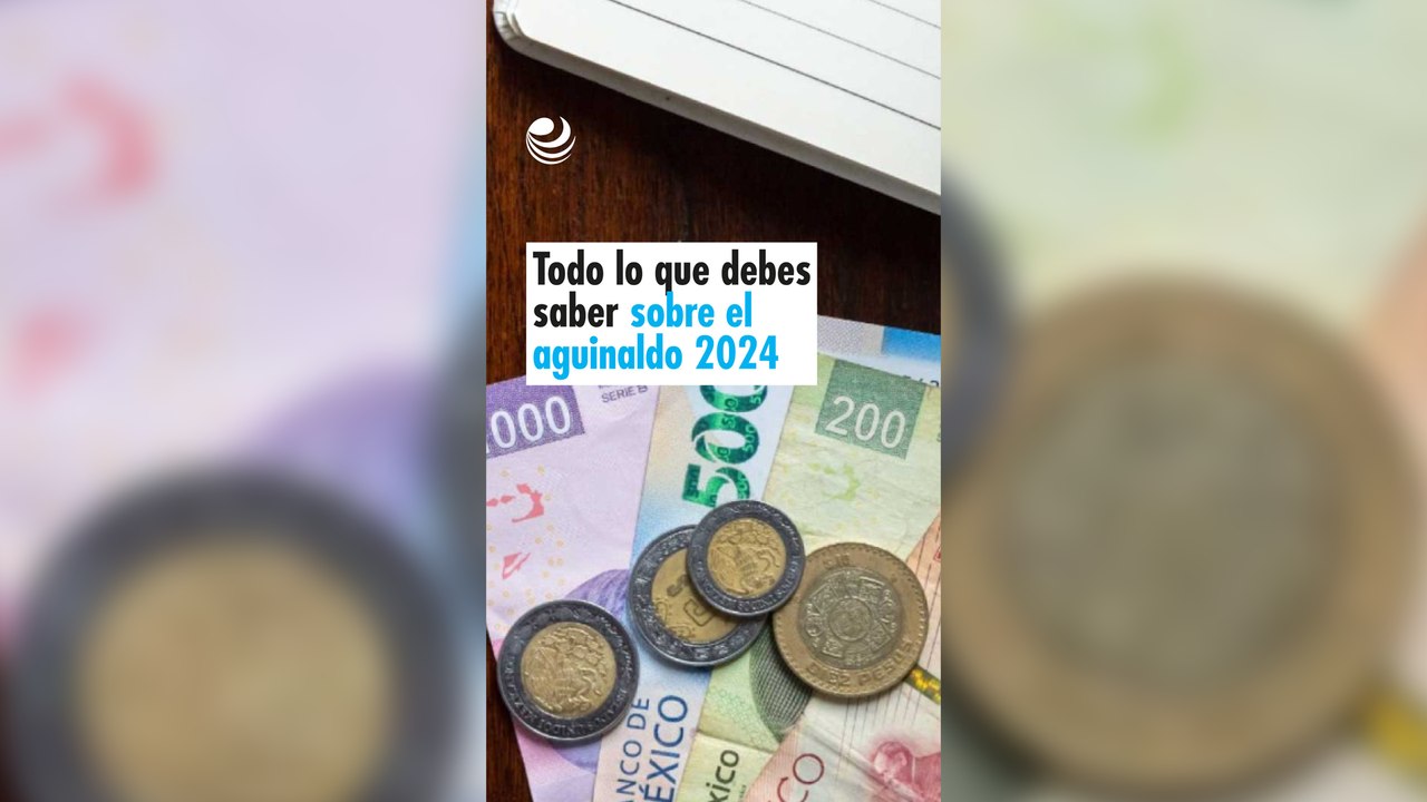 Todo lo que debes saber sobre el aguinaldo 2024