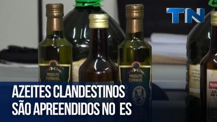 Azeites clandestinos são apreendidos no ES