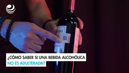 ¿Cómo saber si una bebida alcohólica no es adulterada?