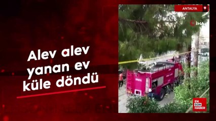 Antalya'da ev yangını: Fenalık geçiren kardeşini kucağında taşıdı