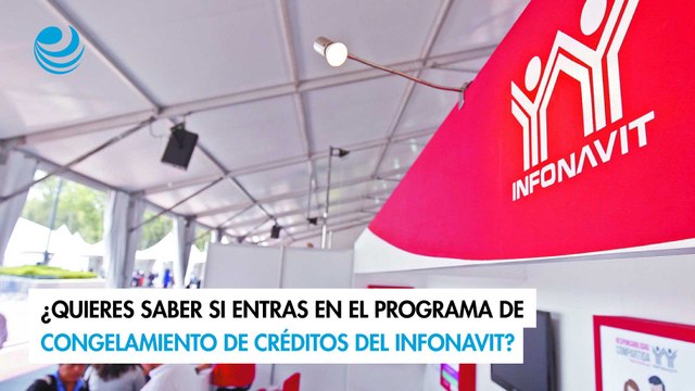 ¿Quieres saber si entras en el programa de congelamiento de créditos del Infonavit?