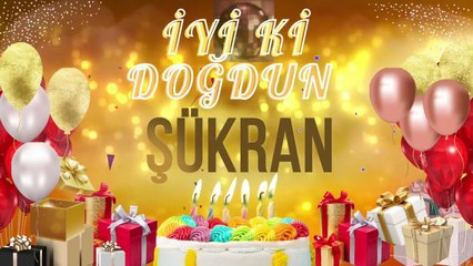 ŞÜKRAN - Doğum Günün Kutlu Olsun Şükran
