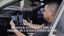 Motorista de aplicativo fala sobre os problemas que a categoria enfrenta em Belém