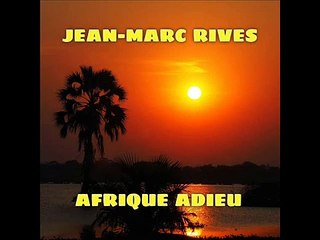 Jean-Marc Rives - Afrique adieu (Audio Officiel Remasterisé)