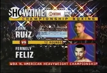 John Ruiz vs Fernely Feliz -  Showtime 6-12-99
