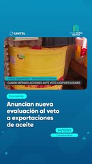 Anuncian nueva evaluación al veto a exportaciones de aceite