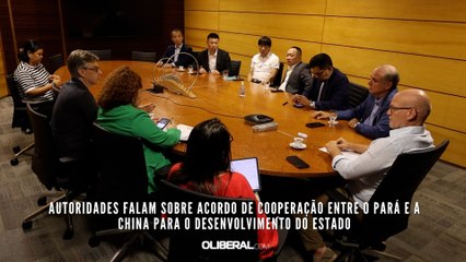 Autoridades falam sobre acordo de cooperação entre o Pará e a China para o desenvolvimento do estado