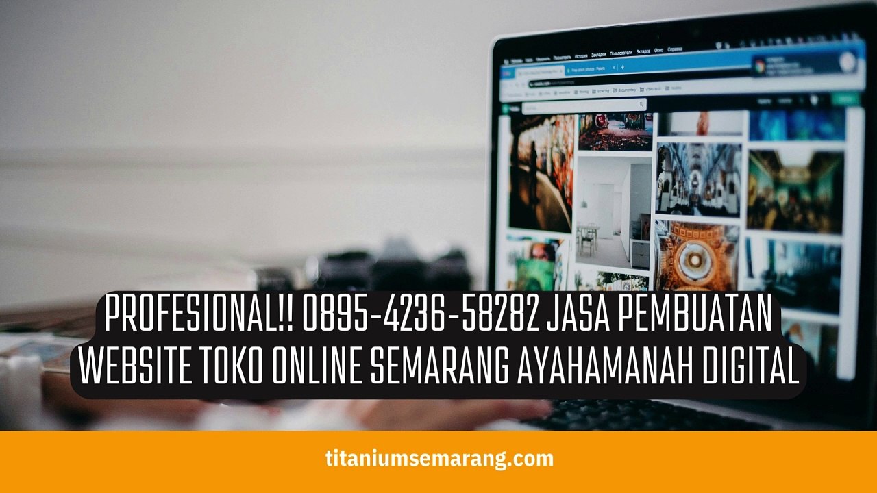 Paling Top!! 0895-4236-58282 Jasa Pembuatan Website Toko Online Semarang AyahAmanah Digital