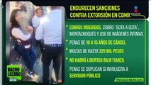 Gobierno de la CDMX endurece las sanciones contra las extorsiones