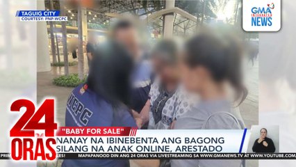 Nanay na ibinebenta ang bagong silang na anak online, arestado | 24 Oras