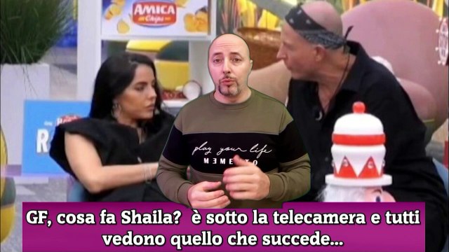 GF, cosa fa Shaila è sotto la telecamera e tutti vedono quello che succede...