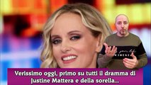 Verissimo oggi, primo su tutti il dramma di Justine Mattera e della sorella...