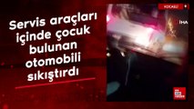 Kocaeli'de servis araçları içinde çocuk bulunan otomobili sıkıştırdı